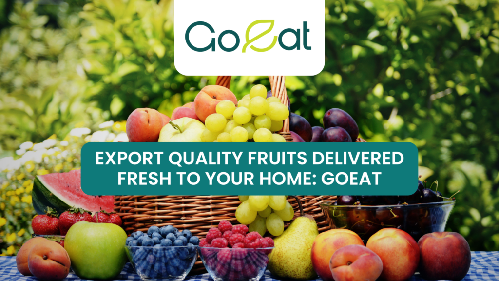 Export Quality Fruits Delivered Fresh to Your Home: GoEat