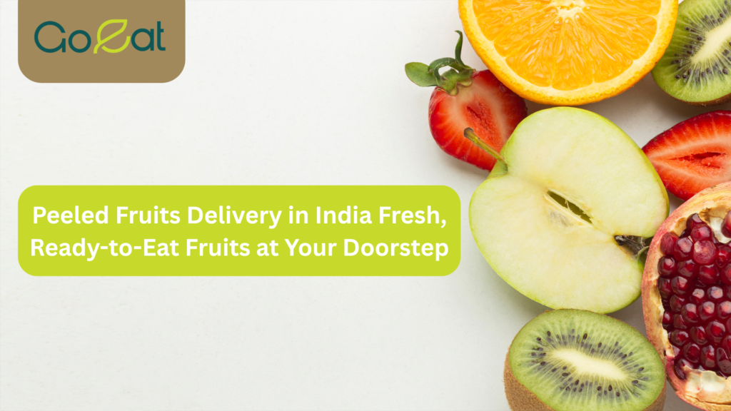 Peeled Fruits Delivery in India: The Future of Healthy Convenience at Your Doorstep