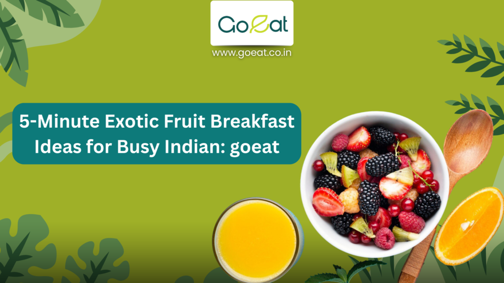 5-Minute Exotic Fruit Breakfast Ideas for Busy Indians