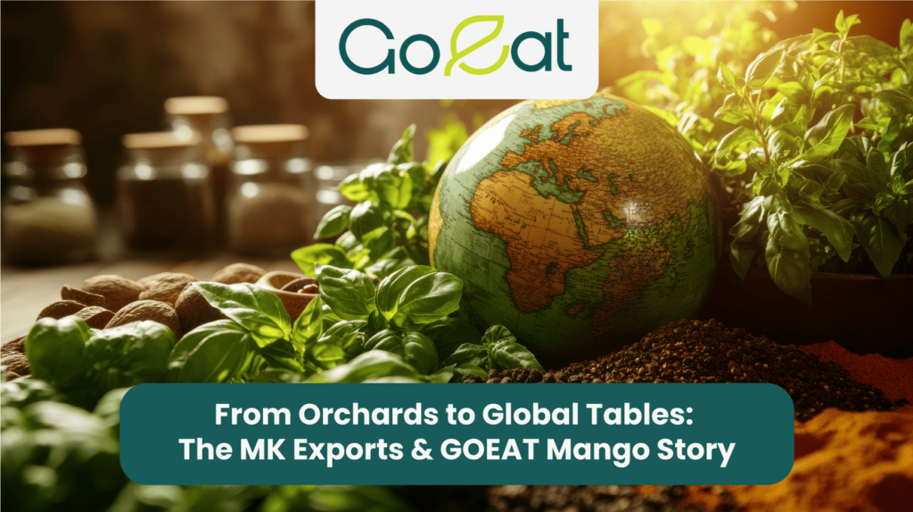 From Orchards to Global Tables: The MK Exports & GOEAT Mango Story